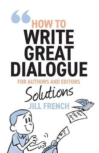 How to Write Great Dialogue: For Authors and Editors - Solutions