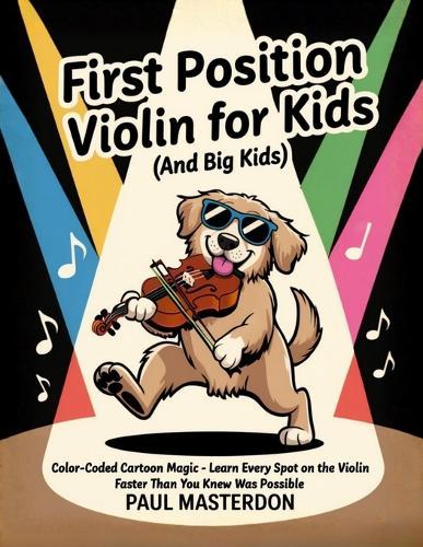 First Position Violin for Kids (And Big Kids) - Cartoon Finger Guide Heroes: Memory Tricks For Learning Every Note Fast On The Violin Fingerboard