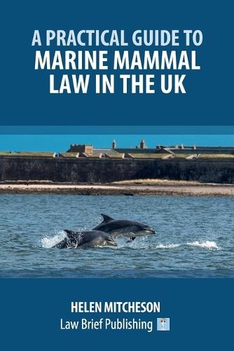 A Practical Guide to Marine Mammal Law in the UK