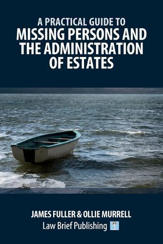 A Practical Guide to Missing Persons and the Administration of Estates