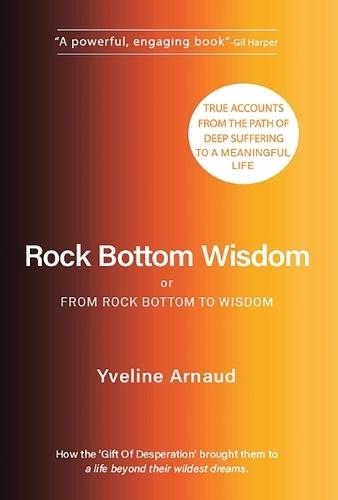 Rock Bottom Wisdom: or From Rock Bottom to Wisdom