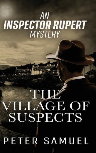 The Village Of Suspects: An Inspector Rupert Mystery