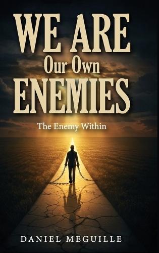We Are Our Own Enemies