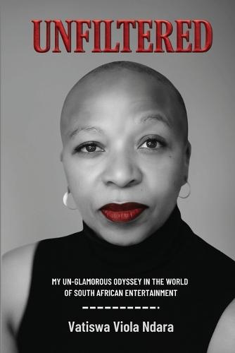 Unfiltered: My Unglamorous Odyssey in the World of South African Entertainment