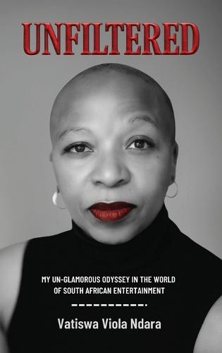Unfiltered: My Unglamorous Odyssey in the World of South African Entertainment