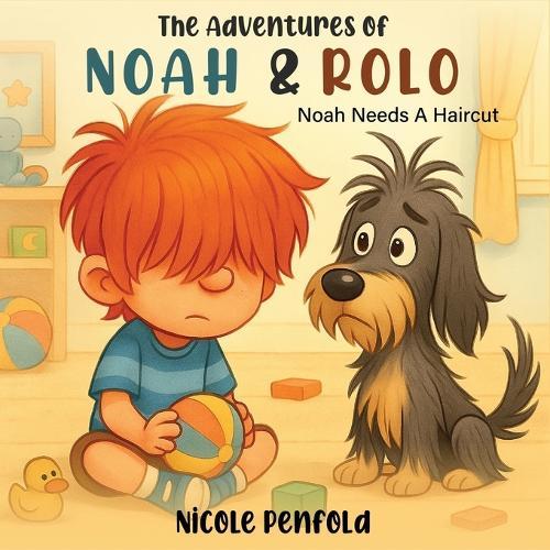 The Adventures of Noah & Rolo: Noah Needs A Haircut