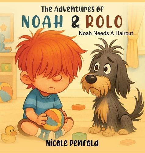 The Adventures of Noah & Rolo: Noah Needs A Haircut