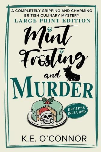 Mint Frosting and Murder - Large Print: A Completely Gripping and Charming British Culinary Mystery