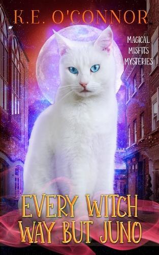 Every Witch Way but Juno: A Talking Cat Cozy Mystery