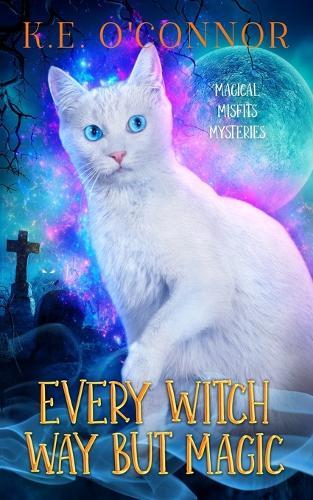 Every Witch Way but Magic: A Talking Cat Cozy Mystery