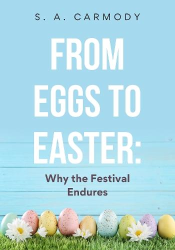 From Eggs to Easter: Why the Festival Endures