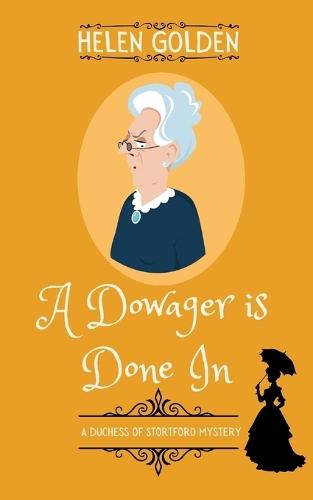 A Dowager is Done In (A Duchess of Stortford Mystery): A Victorian Mystery