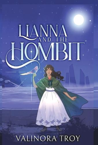 Lianna and the Hombit: A heart-warming story of the healing power of friendship when all seems lost
