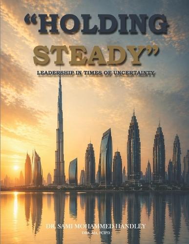 Holding Steady: Leadership reflections from Days of Uncertainty