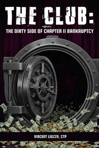 The Club: The Dirty Side of Chapter 11 Bankruptcy