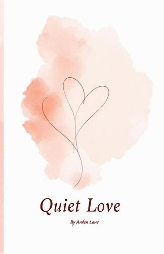 Quiet Love: An Illustrated Poetry Collection of Modern Love, Stillness, and Self-Care