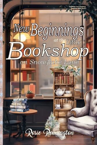 New Beginnings at the Little Bookshop on Snowflake Lane: A Cozy New Years Romance