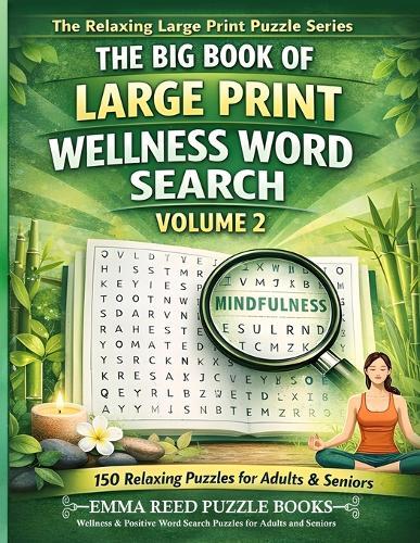 Wellness & Positive Word Search Puzzles for Adults and Seniors: 150 Easy-to-Read Wellness Themed Word Search Puzzles for Adults and Seniors Relaxing Brain Games with Gratitude, Mindfulness, Self-care, Positive words and More