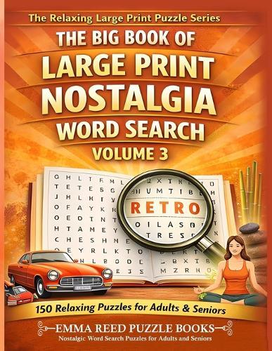 Nostalgic Word Search Puzzles for Adults and Seniors: 150 Easy-to-Read Nostalgia / Vintage Themed Word Search Puzzles for Adults and Seniors Relaxing Brain Games with Classic cars, 1950s movies, Old candies, Retro fashion and More