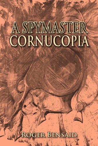 A Spymaster: Cornucopia (Death by a thousand cuts)