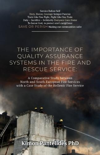The Importance of Quality Assurance Systems in the Fire and Rescue Service: A Comparative Study between North and South European Fire Services with a Case Study of the Hellenic Fire Service