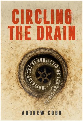 Circling the Drain: To die or not to die? That is the question.