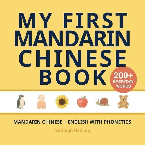 My First Mandarin Chinese Book: Bilingual Mandarin Chinese-English first words book for children with phonetics