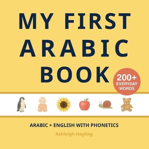 My First Arabic Book: Bilingual Arabic-English first words book for children with phonetics