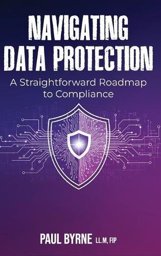 Navigating Data Protection: A Straightforward Roadmap to Compliance