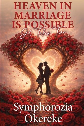 Heaven in Marriage is Possible: It Takes Two