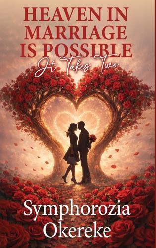 Heaven in Marriage is Possible: It Takes Two