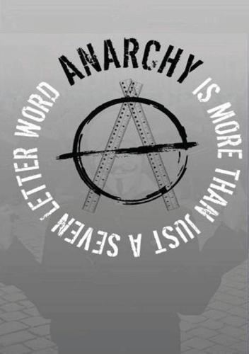Anarchy...Is More Than Just A Seven Letter Word