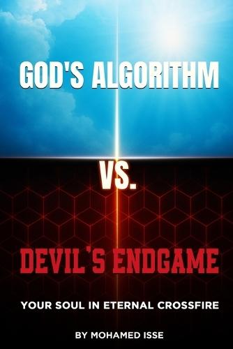 God's Algorithm Vs Devil's Endgame: Your Soul in Eternal Crossfire