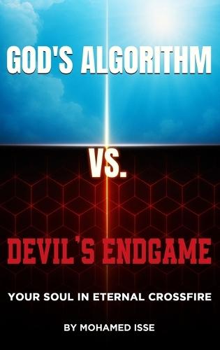 God's Algorithm Vs Devil's Endgame: Your Soul in Eternal Crossfire
