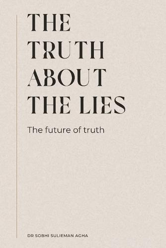 The Truth about the Lies: The Future of Truth