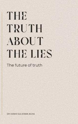 The Truth about the Lies: The Future of Truth