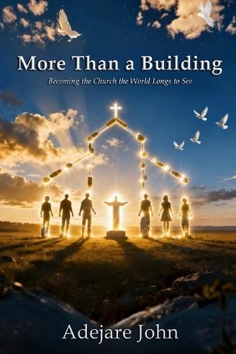 More than a building: Becoming the church the world longs to see