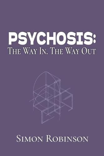 Psychosis: The Way In. The Way Out.