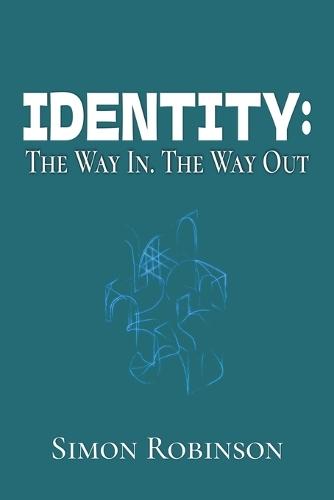 Identity: The Way In. The Way Out.