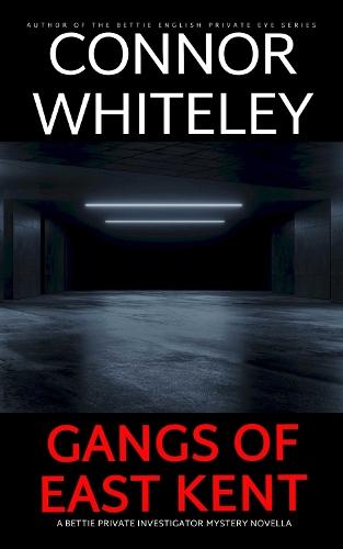 Gangs of East Kent: A Bettie Private Investigator Mystery Novella