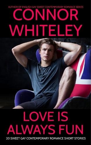Love Is Always Fun: 20 Sweet Gay Contemporary Romance Short Stories