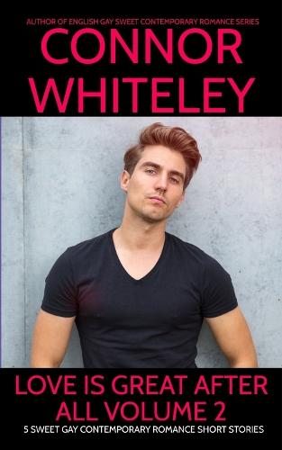 Love Is Great After All Volume 2: 5 Sweet Gay Contemporary Romance Short Stories