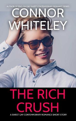 The Rich Crush And Other Stories: 5 Sweet Gay Romance Short Stories
