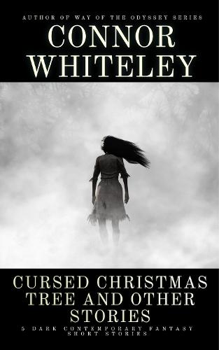 Cursed Christmas Tree and Other Stories: 5 Dark Contemporary Fantasy Short Stories