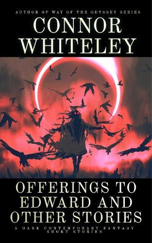 Offerings To Edward and Other Stories: 5 Dark Contemporary Fantasy Short Stories