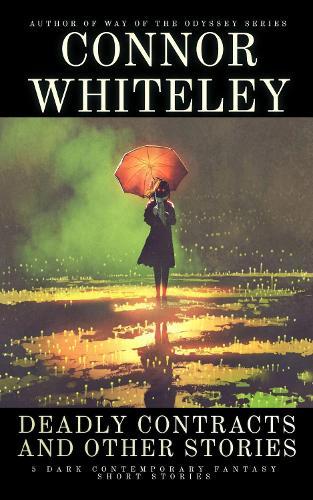Deadly Contracts and Other Stories: 5 Dark Contemporary Fantasy Short Stories
