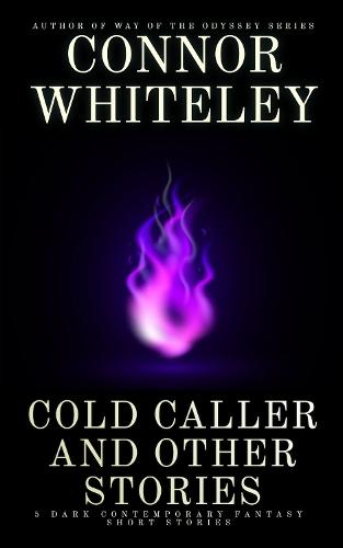 Cold Caller and Other Stories: 5 Dark Contemporary Fantasy Short Stories