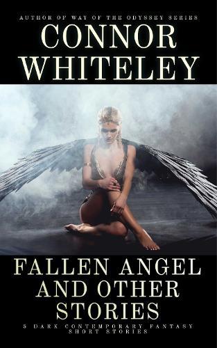 Fallen Angel and Other Stories: 5 Dark Contemporary Fantasy Short Stories
