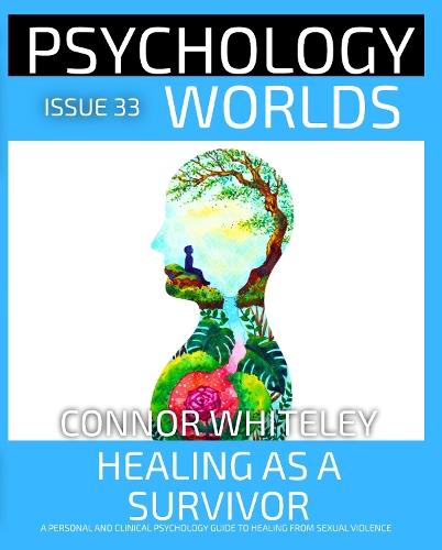 Issue 33: Healing As A Survivor: A Personal and Clinical Psychology and Guide to Healing from Sexual Violence