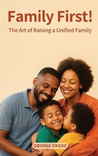 Family First: The Art of Raising a Unified Family